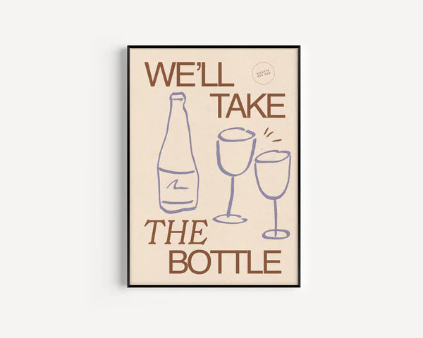 proper good we'll take the bottle print