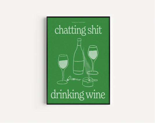 proper good chatting shit drinking wine print